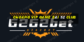 Choang Vip Game Bài 52 Club