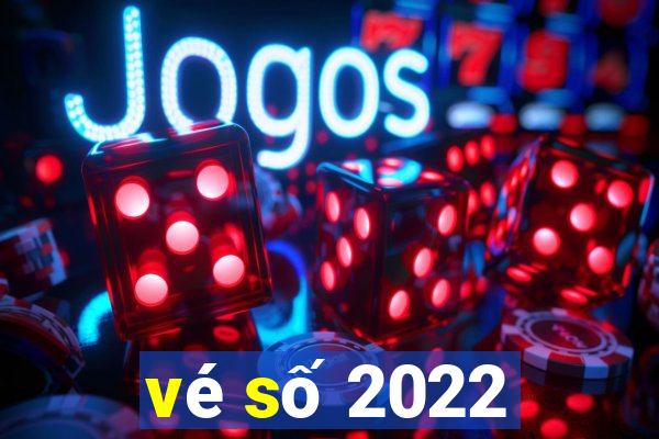 vé số 2022