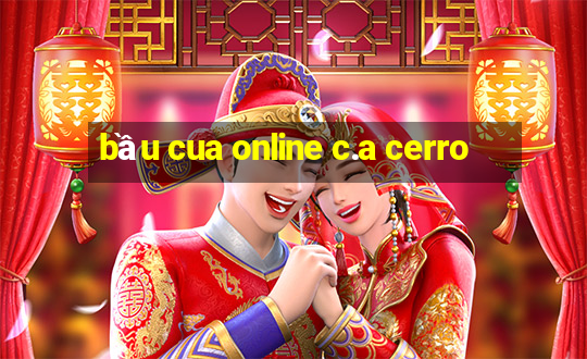 bầu cua online c.a cerro