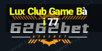 Lux Club Game Bài 77