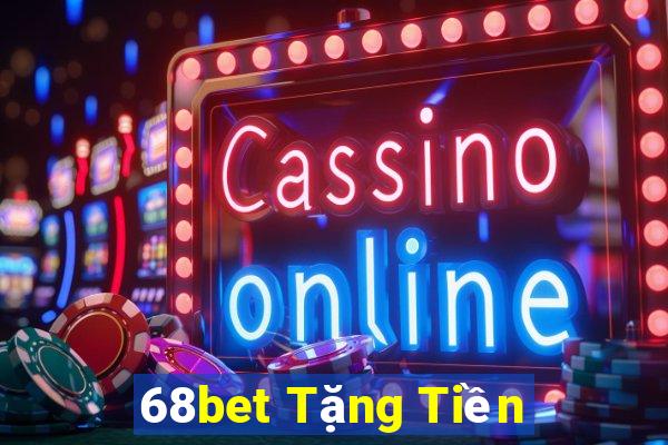 68bet Tặng Tiền