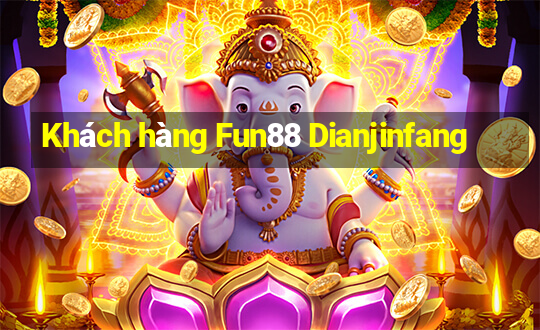 Khách hàng Fun88 Dianjinfang