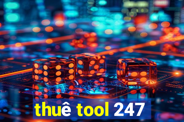 thuê tool 247