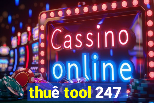 thuê tool 247