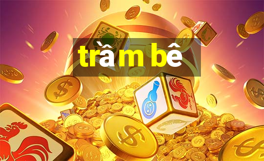 trầm bê