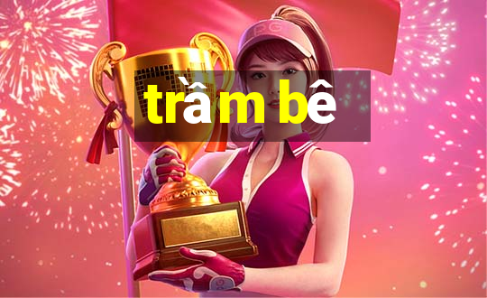 trầm bê