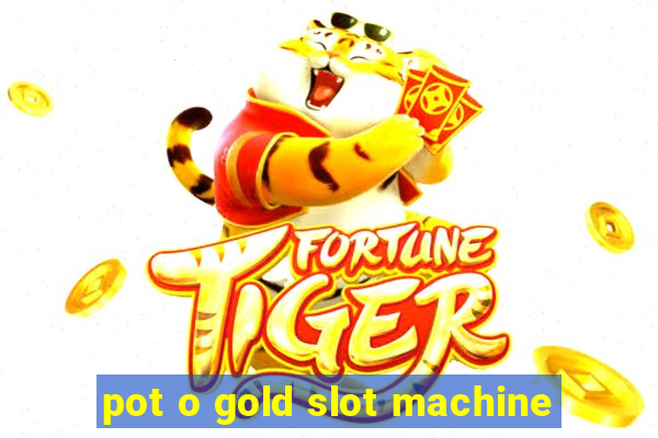 pot o gold slot machine