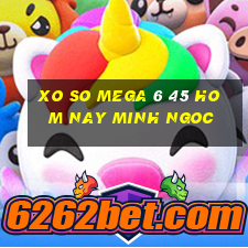 xo so mega 6 45 hom nay minh ngoc