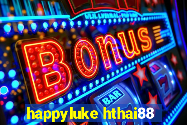 happyluke hthai88