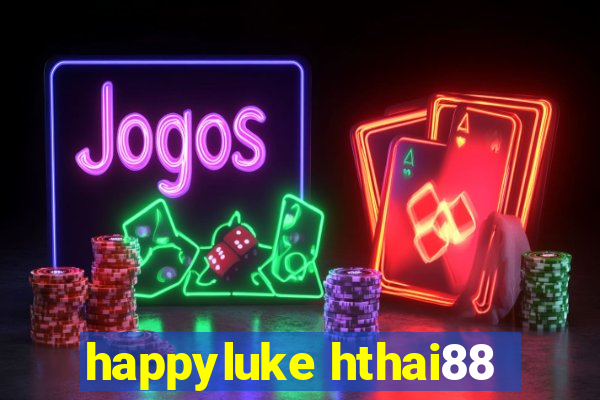 happyluke hthai88