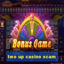 two up casino scam