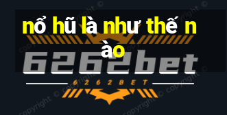 nổ hũ là như thế nào