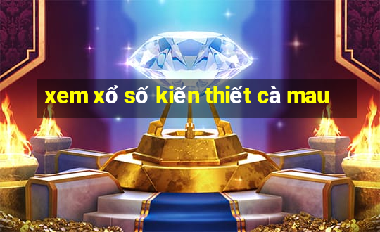 xem xổ số kiến thiết cà mau