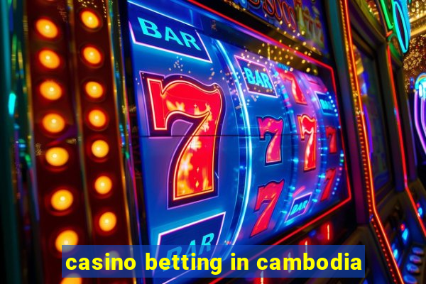 casino betting in cambodia