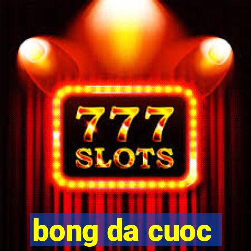 bong da cuoc