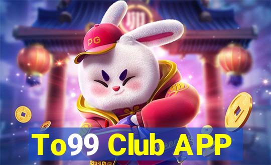 To99 Club APP