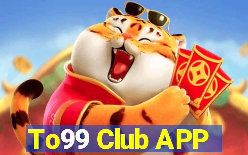 To99 Club APP