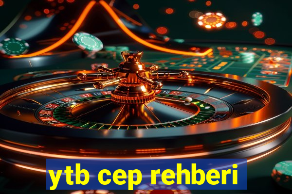 ytb cep rehberi