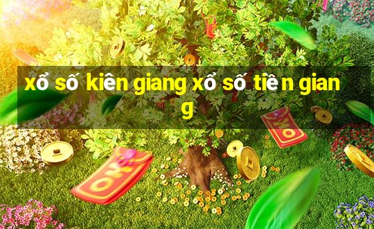 xổ số kiên giang xổ số tiền giang