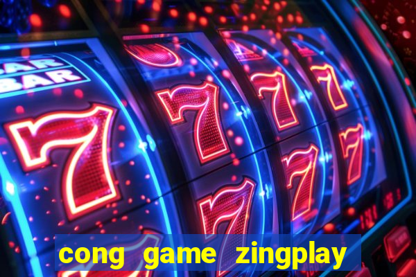 cong game zingplay game bai