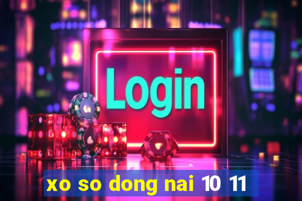 xo so dong nai 10 11