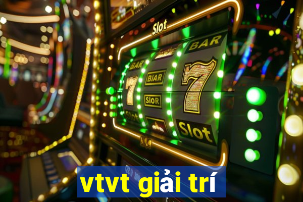 vtvt giải trí