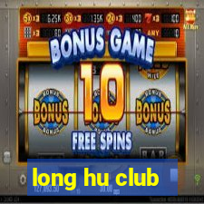 long hu club