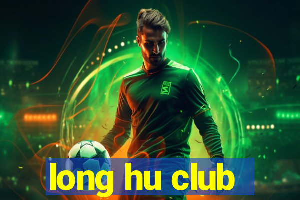 long hu club