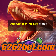 comedy club 2015