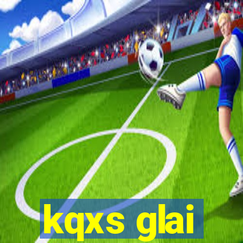 kqxs glai