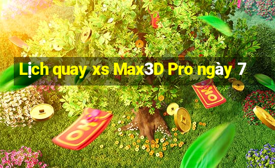 Lịch quay xs Max3D Pro ngày 7