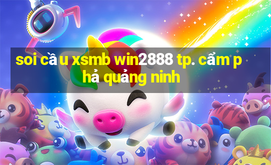 soi cầu xsmb win2888 tp. cẩm phả quảng ninh