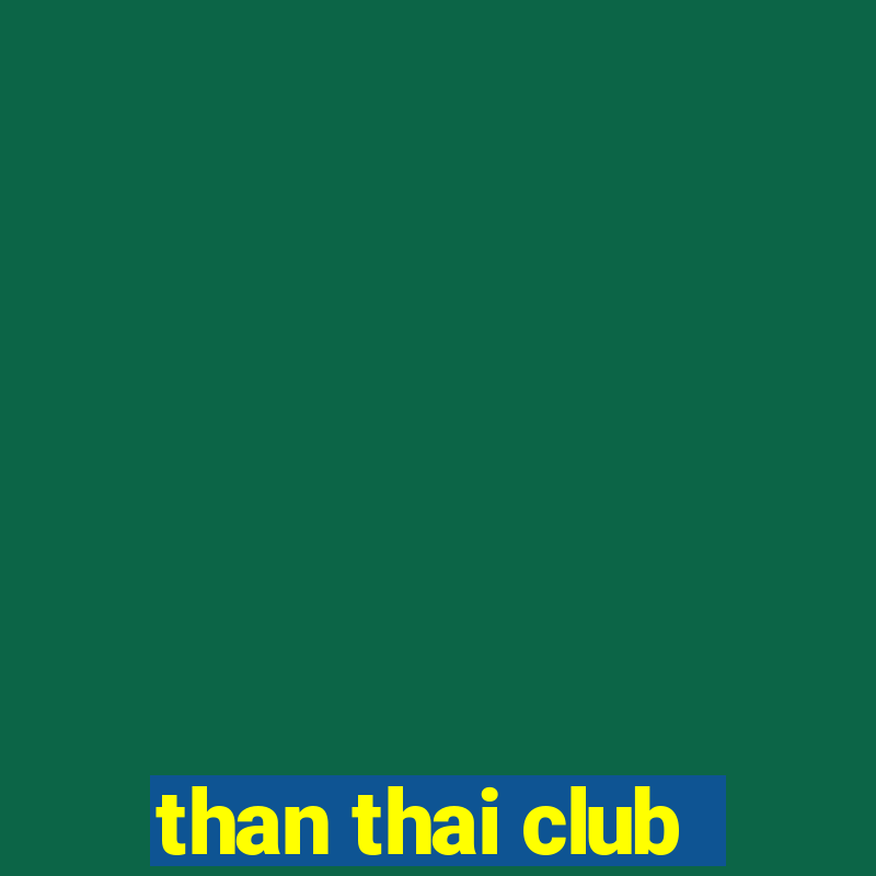 than thai club