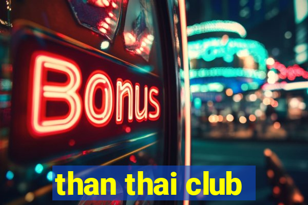 than thai club