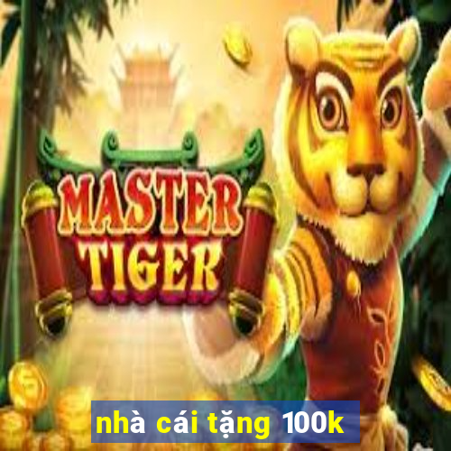 nha cai tang 100k