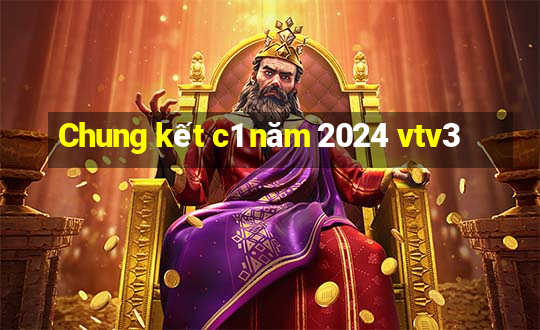 Chung kết c1 năm 2024 vtv3