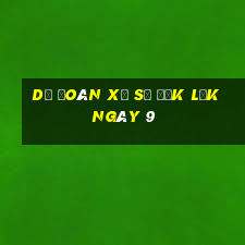 Dự Đoán Xổ Số đắk lắk ngày 9