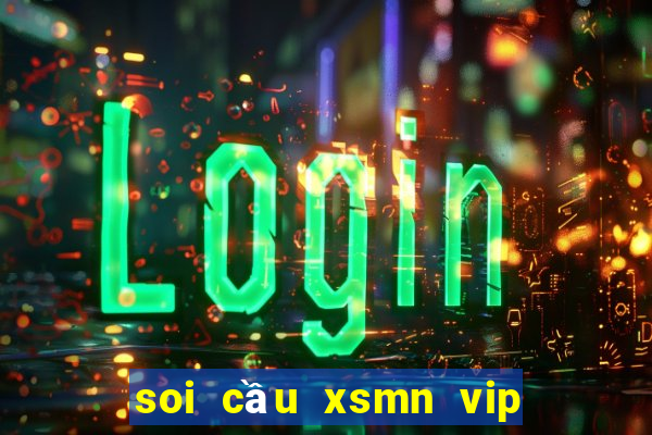 soi cầu xsmn vip 3 miền hôm nay