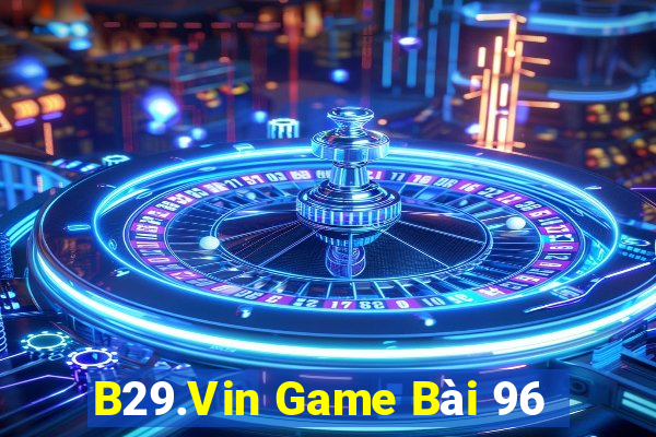 B29.Vin Game Bài 96