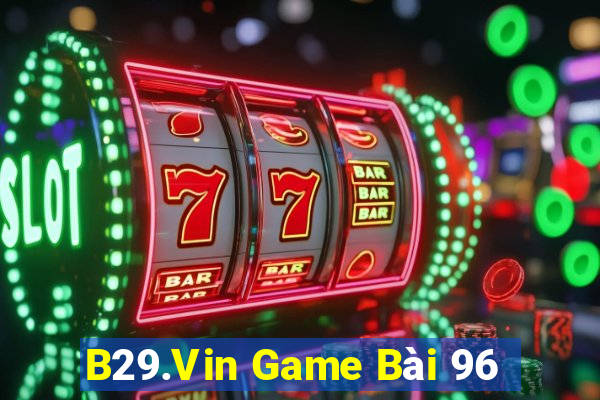 B29.Vin Game Bài 96