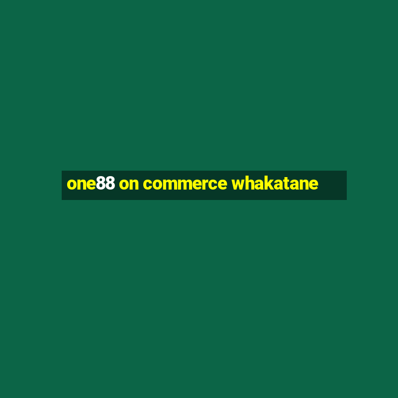 one88 on commerce whakatane