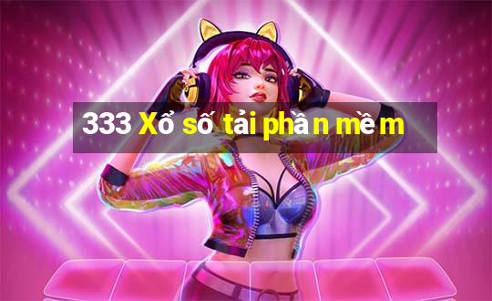 333 Xổ số tải phần mềm