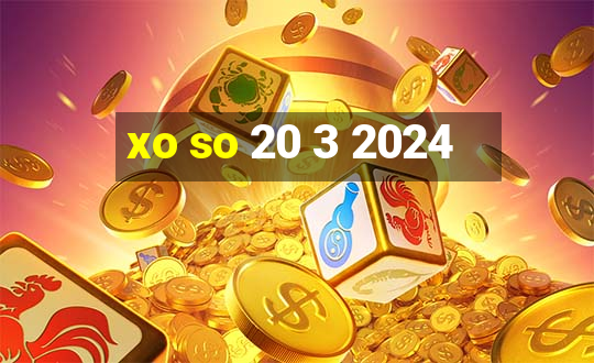 xo so 20 3 2024