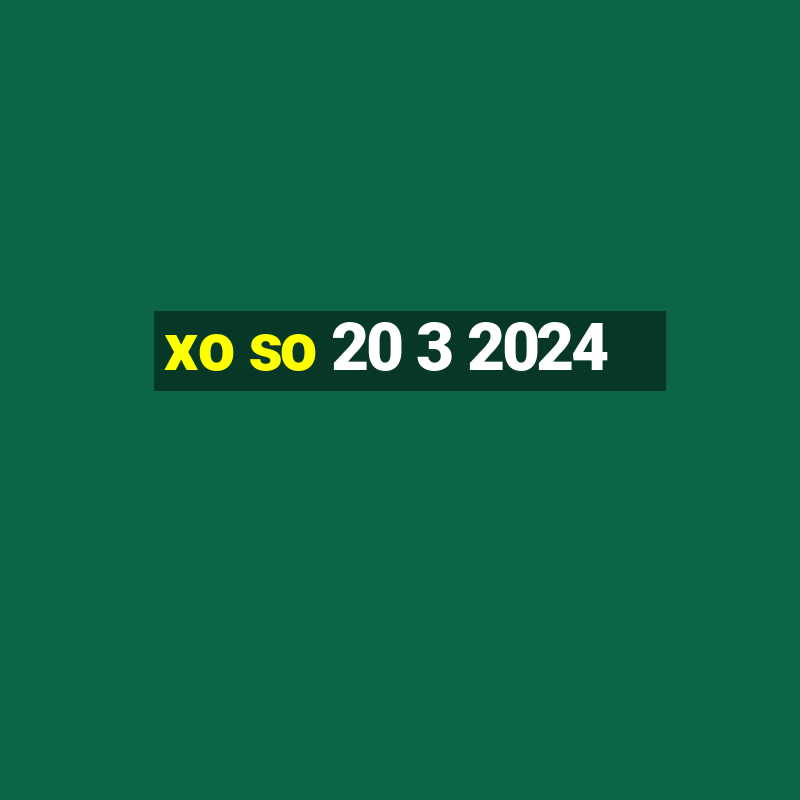 xo so 20 3 2024