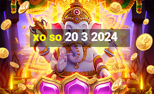 xo so 20 3 2024