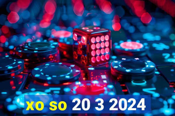 xo so 20 3 2024