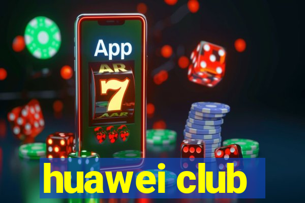 huawei club