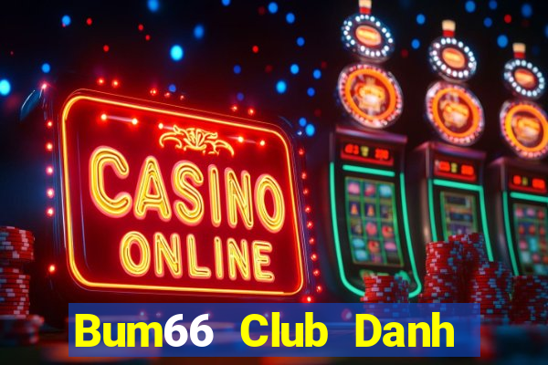 Bum66 Club Danh Bai Sanh Rong