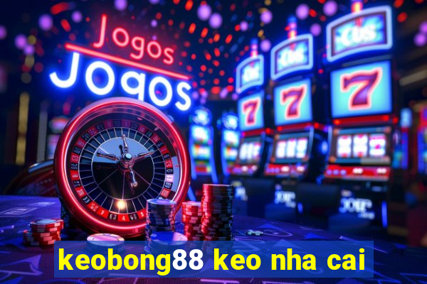 keobong88 keo nha cai