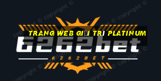 Trang web giải trí Platinum